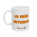 la mas intensa | Ceramic Mug, (11oz, 15oz)